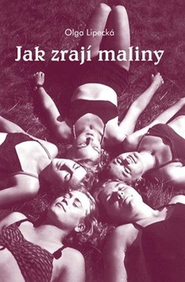 Lipecká Olga: Jak zrají maliny Lipecká Olga: Jak zrají maliny