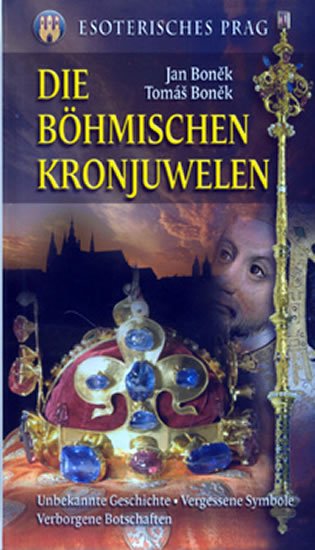 Boněk Jan: Die Böhmischen Kronjuwelen Boněk Jan: Die Böhmischen Kronjuwelen