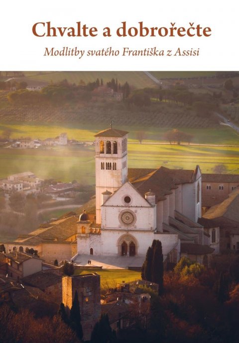 neuveden: Chvalte a dobrořečte - Modlitby svatého Františka z Assisi