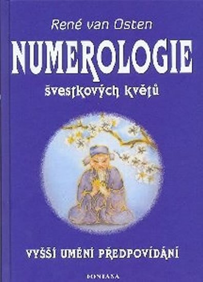 van Osten René: Numerologie švestkových květů: Vyšší umění předpovídaní van Osten René: Numerologie švestkových květů: Vyšší umění předpovídaní
