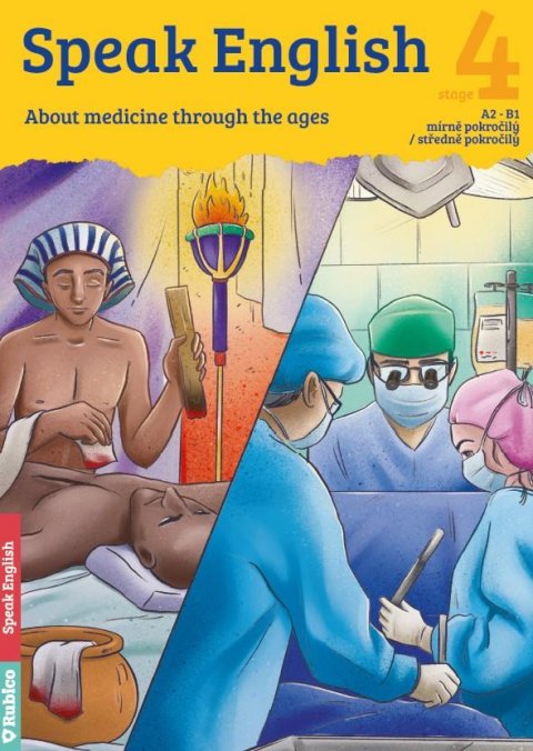 Olšovská Dana: Speak English 4 - About Medicine through the ages A2 - B1, mírně pokročilý Olšovská Dana: Speak English 4 - About Medicine through the ages A2 - B1, mírně pokročilý