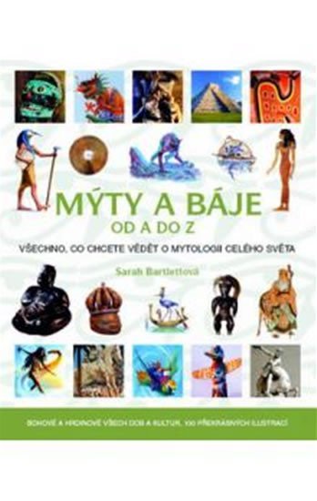 Bartlettová Sarah: Mýty a báje od A do Z