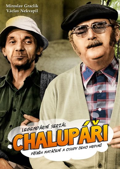 Nekvapil Václav: Legendární seriál Chalupáři - Příběh natáčení a osudy jeho hrdinů