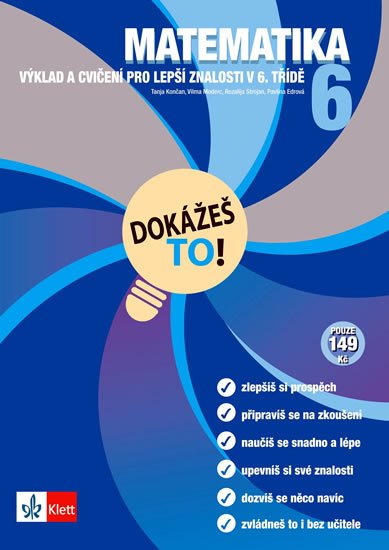 kolektiv autorů: Matematika 6 - Dokážeš to! - Výklad a cvičení pro lepší znalosti v 6. třídě