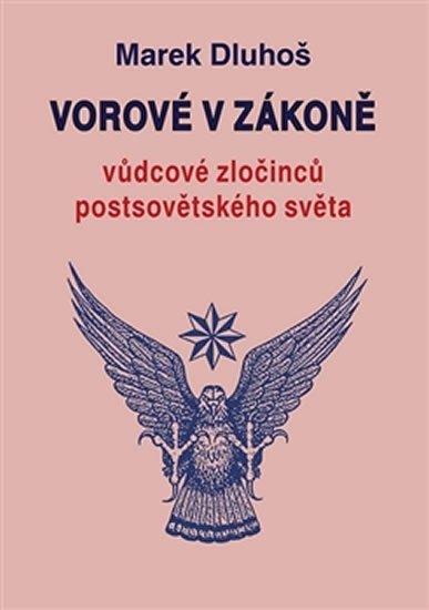 Dluhoš Marek: Vorové v zákoně - vůdcové zločinců postsovětského světa Dluhoš Marek: Vorové v zákoně - vůdcové zločinců postsovětského světa