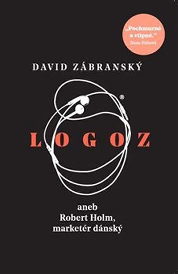 Zábranský David: Logoz aneb Robert Holm, marketér dánský Zábranský David: Logoz aneb Robert Holm, marketér dánský