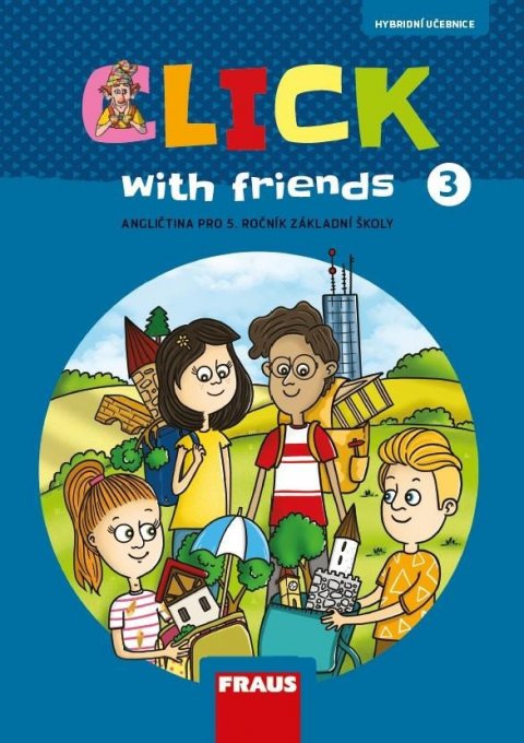 Karásková Miluška: Click with Friends 3 - Hybridní učebnice angličtina pro 5. ročník ZŠ Karásková Miluška: Click with Friends 3 - Hybridní učebnice angličtina pro 5. ročník ZŠ