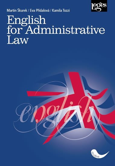 Škurek Martin, Přidalová Eva, Tozzi Kamila: English for Administrative Law