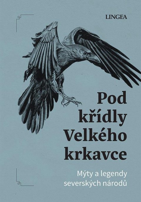 Pivoda Ondřej: Pod křídly Velkého krkavce - Mýty a legendy dalekého severu