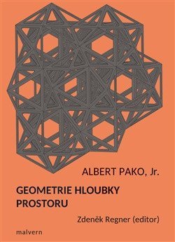 Pako Albert: Geometrie hloubky prostoru - Útěcha z geometrie a kniha o platónských těles
