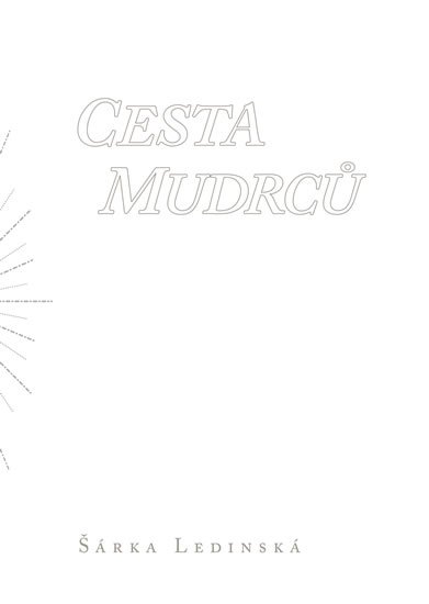 Ledinská Šárka: Cesta mudrců Ledinská Šárka: Cesta mudrců