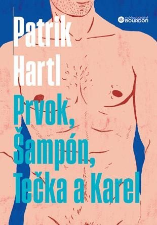 Hartl Patrik: Prvok, Šampón, Tečka a Karel Hartl Patrik: Prvok, Šampón, Tečka a Karel