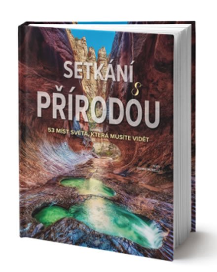 Morelli Gianni: Setkání s přírodou - 53 míst světa, které musíte vidět