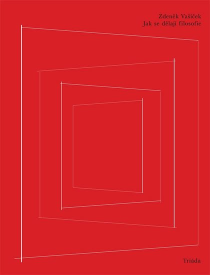 Vašíček Zdeněk: Jak se dělají filosofie