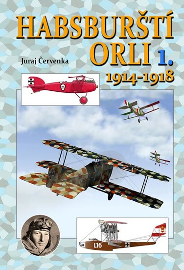 Červenka Juraj: Habsburští orli 1. 1914-1918 Červenka Juraj: Habsburští orli 1. 1914-1918