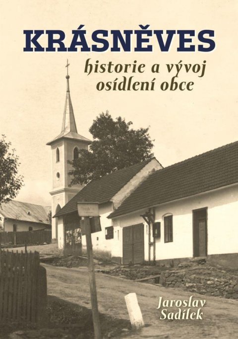 Sadílek Jaroslav: Krásněves - Historie a vývoj osídlení obce