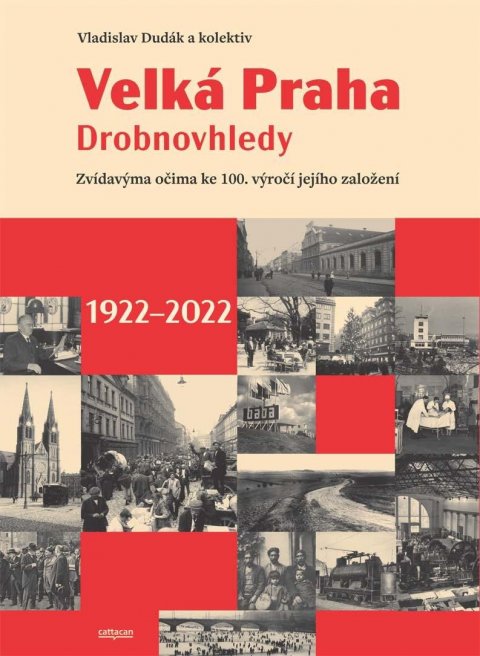 Dudák Vladislav: Velká Praha Drobnovhledy - Zvídavýma očima ke 100. výročí jejího založení 1 Dudák Vladislav: Velká Praha Drobnovhledy - Zvídavýma očima ke 100. výročí jejího založení 1