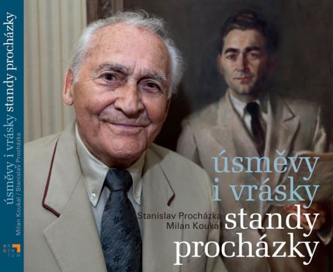 Procházka Stanislav, Kouka Milan: Úsměvy i vrásky Standy Procházky Procházka Stanislav, Kouka Milan: Úsměvy i vrásky Standy Procházky