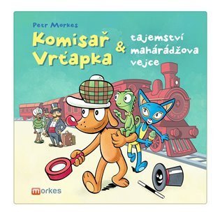 Morkes Petr: Komisař Vrťapka a tajemství mahárádžova vejce