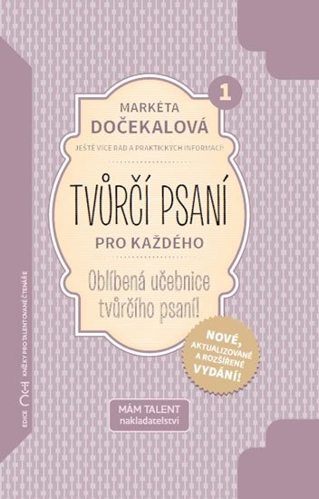 Dočekalová Markéta: Tvůrčí psaní pro každého - Oblíbená učebnice tvůrčího psaní! Dočekalová Markéta: Tvůrčí psaní pro každého - Oblíbená učebnice tvůrčího psaní!