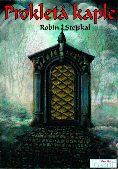 Stejskal Robin: Prokletá kaple Stejskal Robin: Prokletá kaple