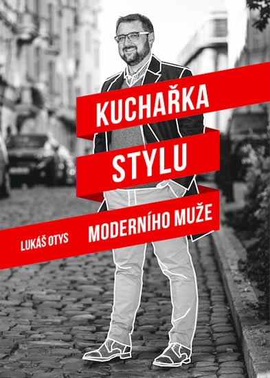 Otys Lukáš: Kuchařka stylu moderního muže Otys Lukáš: Kuchařka stylu moderního muže
