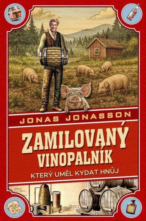 Jonasson Jonas: Zamilovaný vinopalník, který uměl kydat hnůj Jonasson Jonas: Zamilovaný vinopalník, který uměl kydat hnůj