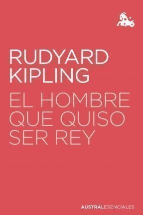 Kipling Rudyard Joseph: El hombre que quiso ser rey