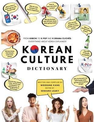 Kang Woosung: Korean Culture Dictionary : From Kimchi To K-Pop And K-Drama Cliches. Every