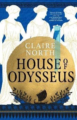 North Claire: House of Odysseus: The breathtaking retelling that brings ancient myth to l