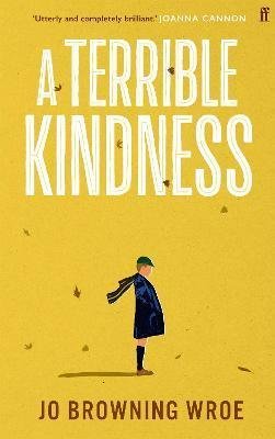 Browning Wroe Jo: A Terrible Kindness