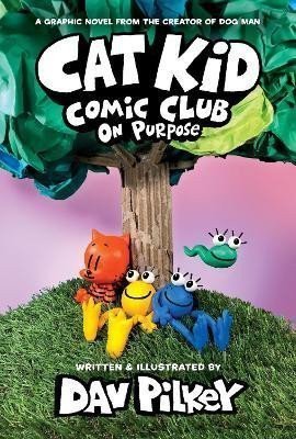 Pilkey Dav: Cat Kid Comic Club 3: On Purpose: A Graphic Novel (Cat Kid Comic Club #3) P