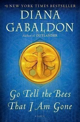Gabaldon Diana: Go Tell the Bees That I Am Gone: A Novel