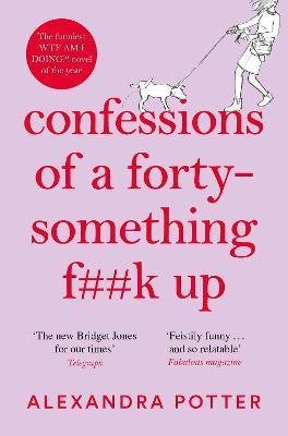 Potter Alexandra: Confessions of a Forty-Something F**k Up