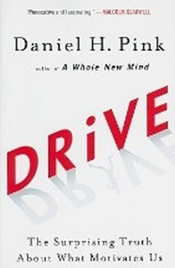 Pink Daniel H.: Drive : The Surprising Truth About What Motivates Us