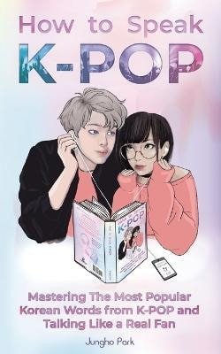 Park Jungho: How to Speak KPOP