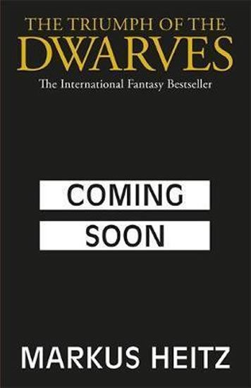 Heitz Markus: The Triumph of the Dwarves: Coming Soon Heitz Markus: The Triumph of the Dwarves: Coming Soon