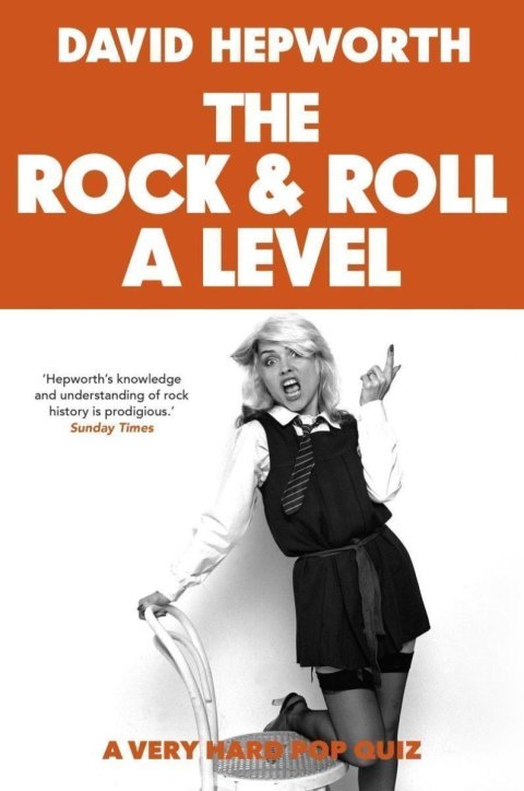 Hepworth David: Rock & Roll A Level: The only quiz book you need