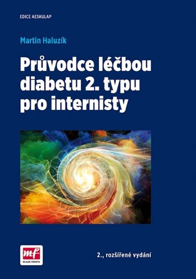 Haluzík Martin: Průvodce léčbou diabetu 2. typu pro internisty