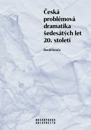 Kroča David: Česká problémová dramatika šedesátých let 20. století
