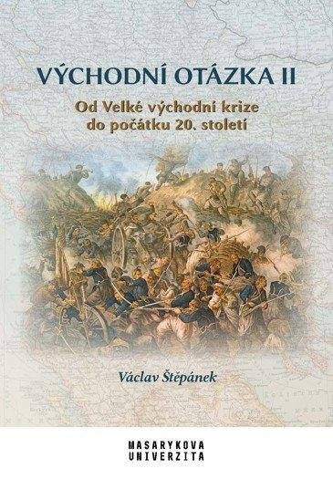 Štěpánek Václav: Východní otázka II - Od Velké východní krize do počátku 20. století