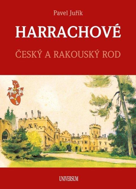 Juřík Pavel: HARRACHOVÉ - Český a rakouský rod Juřík Pavel: HARRACHOVÉ - Český a rakouský rod