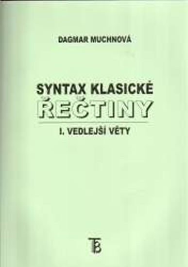 Muchnová Dagmar: Syntax klasické řečtiny I. vedlejší věty