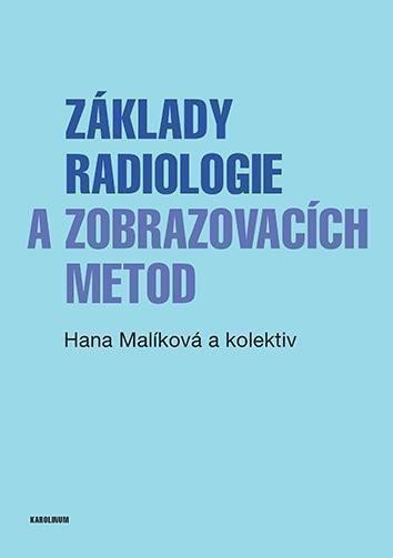 Malíková Hana: Základy radiologie a zobrazovacích metod