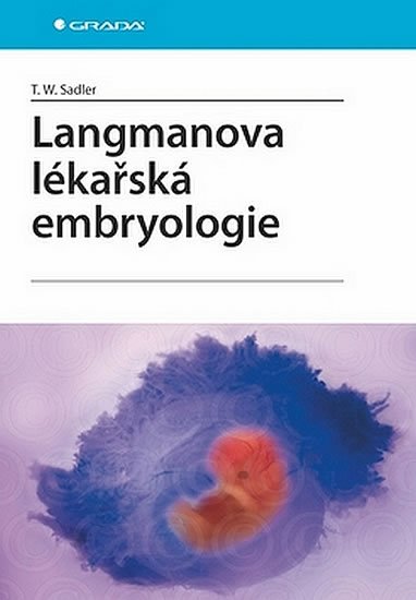 Sadler Thomas W.: Langmanova lékařská embryologie Sadler Thomas W.: Langmanova lékařská embryologie