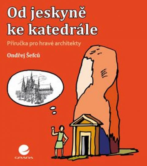 Šefců Ondřej: Od jeskyně ke katedrále