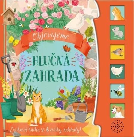 neuveden: Objevujeme Hlučná zahrada - Zvuková kniha se 6 zvuky zahrady! neuveden: Objevujeme Hlučná zahrada - Zvuková kniha se 6 zvuky zahrady!