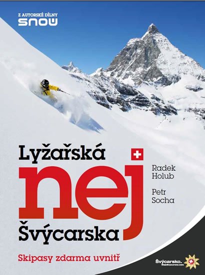 Holub Radek, Socha Petr,: Lyžařská nej Švýcarska Holub Radek, Socha Petr,: Lyžařská nej Švýcarska