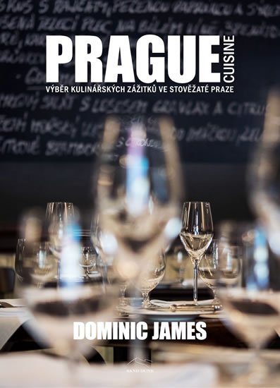 Holcombe Dominic James: Prague Cuisine - Výběr kulinářských zážitků ve stověžaté Praze