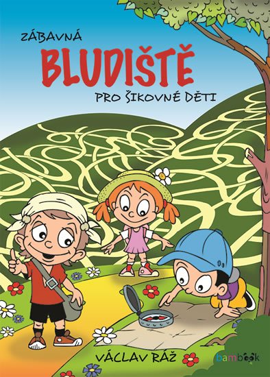 Ráž Václav: Zábavná bludiště pro šikovné děti Ráž Václav: Zábavná bludiště pro šikovné děti